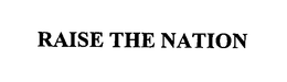 RAISE THE NATION trademark