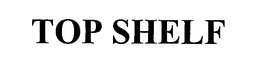 TOP SHELF trademark