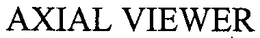 AXIAL VIEWER trademark