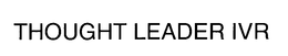 THOUGHT LEADER IVR trademark