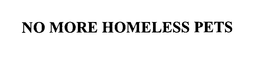 NO MORE HOMELESS PETS trademark