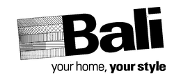 BALI YOUR HOME, YOUR STYLE trademark