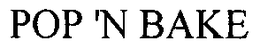 POP 'N BAKE trademark