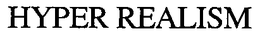 HYPER REALISM trademark