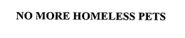 NO MORE HOMELESS PETS trademark