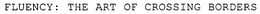 FLUENCY: THE ART OF CROSSING BORDERS trademark