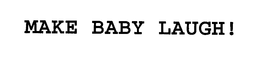 MAKE BABY LAUGH! trademark
