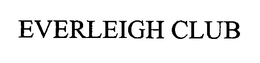 EVERLEIGH CLUB trademark