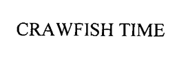 CRAWFISH TIME trademark