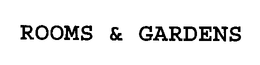 ROOMS & GARDENS trademark