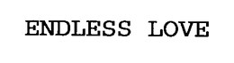 ENDLESS LOVE trademark