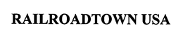 RAILROADTOWN USA trademark