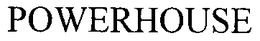 POWERHOUSE trademark