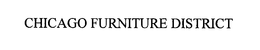 CHICAGO FURNITURE DISTRICT trademark