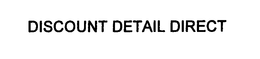DISCOUNT DETAIL DIRECT trademark