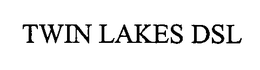 TWIN LAKES DSL trademark