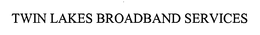 TWIN LAKES BROADBAND SERVICES trademark