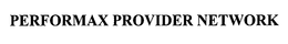 PERFORMAX PROVIDER NETWORK trademark