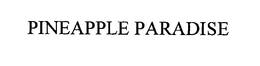 PINEAPPLE PARADISE trademark