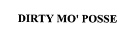 DIRTY MO' POSSE trademark