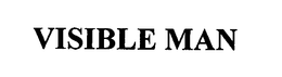 VISIBLE MAN trademark
