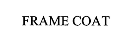 FRAME COAT trademark