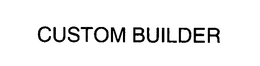 CUSTOM BUILDER trademark