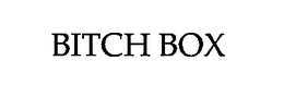 BITCH BOX trademark