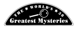 THE WORLD'S 30 GREATEST MYSTERIES trademark