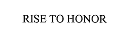RISE TO HONOR trademark