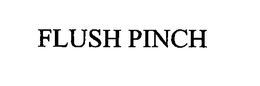 FLUSH PINCH trademark