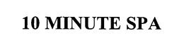 10 MINUTE SPA trademark