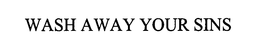 WASH AWAY YOUR SINS trademark