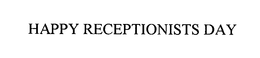 HAPPY RECEPTIONISTS DAY trademark
