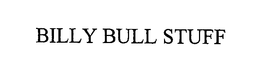 BILLY BULL STUFF trademark