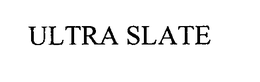 ULTRA SLATE trademark