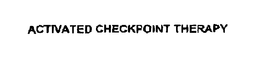 ACTIVATED CHECKPOINT THERAPY trademark
