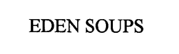 EDEN SOUPS trademark