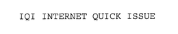 IQI INTERNET QUICK ISSUE trademark