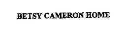 BETSY CAMERON HOME trademark