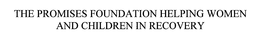 THE PROMISES FOUNDATION HELPING WOMEN AND CHILDREN IN RECOVERY trademark