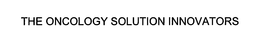 THE ONCOLOGY SOLUTION INNOVATORS trademark
