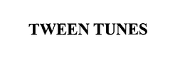 TWEEN TUNES trademark