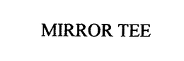 MIRROR TEE trademark
