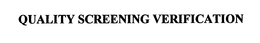 QUALITY SCREENING VERIFICATION trademark