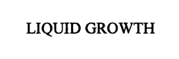 LIQUID GROWTH trademark