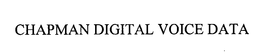 CHAPMAN DIGITAL VOICE DATA trademark