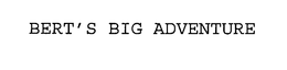 BERT'S BIG ADVENTURE trademark