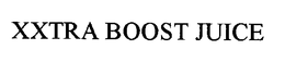 XXTRA BOOST JUICE trademark