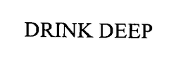 DRINK DEEP trademark